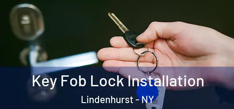 Key Fob Lock Installation Lindenhurst - NY